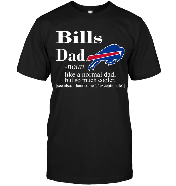 Buffalo Bills "like A Normal Dad But So Much Cooler" T-Shirt